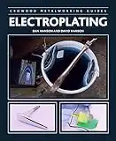 Electroplating (Crowood Metalworking Guides Book 0)