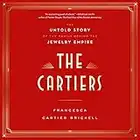 The Cartiers: The Untold Story of the Family Behind the Jewelry Empire