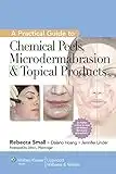 A Practical Guide to Chemical Peels, Microdermabrasion, & Topical Products