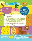 Il grande Cucchiaino d'Argento. Le ricette che piacciono ai bambini. Ediz. illustrata