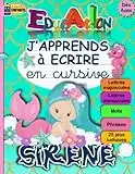 J'APPRENDS à ECRIRE en Cursive SIRENE: Cahier d'Ecriture Cursive pour Apprendre A Ecrire en Attaché Minuscule et Majuscule - Fiche Alphabet Incluse et Jeux Ludiques pour Enfants à partir de 6 ans CP