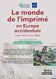 Le monde de l'imprimé en Europe occidentale (vers 1470 - vers 1680)