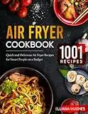 AIR FRYER COOKBOOK: 1001 Quick and Delicious Air Fryer Recipes for Smart People on a Budget ( 1000- Day Meal Plan)