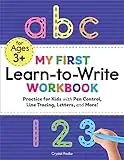 My First Learn-to-Write Workbook: Practice for Kids with Pen Control, Line Tracing, Letters, and More!