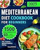 Mediterranean Diet Cookbook: How to Get Started with the Mediterranean Eating to Live Healthier, Lose Weight with Easy & Delicious Recipes and a Meal Plan ... Beginners to Kickstart Your New Lifestyle