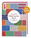 Das große Häkelmuster-Buch: 200 tolle Designs, die man einfach haben muss