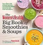 The Women's Health Big Book of Smoothies & Soups: More than 100 Blended Recipes for Boosted Energy, Brighter Skin & Better Health