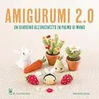 Amigurumi 2.0. Un giardino all'uncinetto in palmo di mano