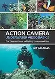 Action Camera Underwater Video Basics: The Essential Guide to Making Underwater Films