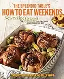 The Splendid Table's How to Eat Weekends: New Recipes, Stories, and Opinions from Public Radio's Award-Winning Food Show: A Cookbook (English Edition)