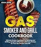 Gas Smoker and Grill Cookbook: Ultimate Smoker Cookbook for Smoking and Grilling, Complete BBQ Book with Tasty Recipes for Your Gas Smoker and Grill